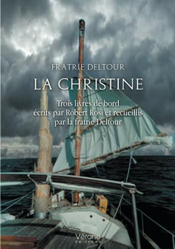 Stock image for La Christine: Trois livres de bord crits par Robert Rosi et recueillis par la fratrie Deltour for sale by medimops