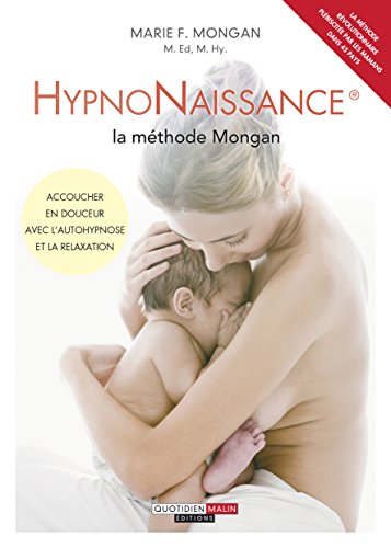 Beispielbild fr Hypnonaissance : La Mthode Mongan : Accoucher En Douceur Avec L'autohypnose Et La Relaxation zum Verkauf von RECYCLIVRE