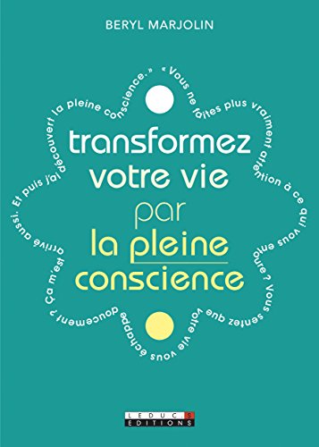 Beispielbild fr Transformez votre vie par la pleine conscience : Apprenez  vivre vraiment chaque instant et  en profiter zum Verkauf von Ammareal