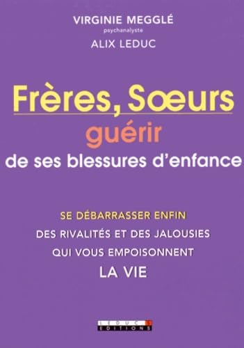 Beispielbild fr Frres Et Soeurs : Gurir De Ses Blessures D'enfance : Se Dbarrasser Enfin Des Rivalits Et Des Jal zum Verkauf von RECYCLIVRE