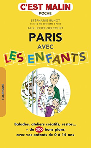 Stock image for Paris Avec Les Enfants, C'est Malin : Balades, Ateliers Cratifs, Restos. : , De 300 Bon Plans Ave for sale by RECYCLIVRE