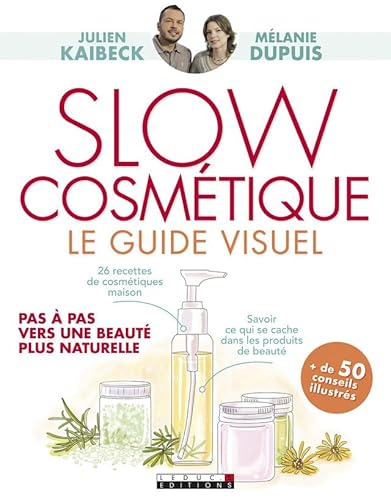 Imagen de archivo de Slow cosmtique le guide visuel : Pas  pas, vers une beaut plus naturelle a la venta por Ammareal