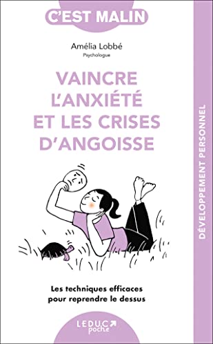 Beispielbild fr Vaincre l'anxit et les crises d'angoisses, c'est malin : Les techniques efficaces pour reprendre le dessus zum Verkauf von medimops