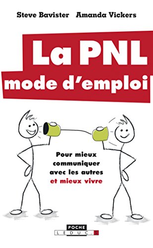 Beispielbild fr La PNL, mode d'emploi : Pour mieux communiquer avec les autres et mieux vivre zum Verkauf von medimops