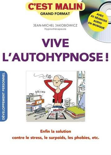 9791028501044: Vive l'autohypnose !: Enfin la solution contre le stress, le surpoids, les phobies, etc.