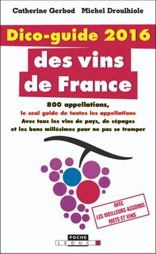 Beispielbild fr Dico-guide 2016 des vins de France : 800 appellations, le seul guide de toutes les appellations, avec tous les vins de pays, de cpages et les bons millsimes pour ne pas se tromper zum Verkauf von medimops