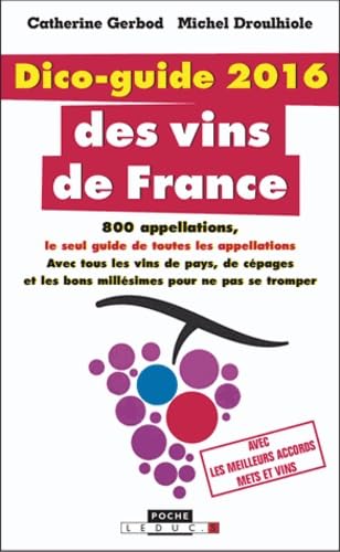9791028501068: Dico-guide des vins de France 2016: 800 appellations
