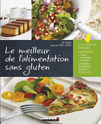 Beispielbild fr Le meilleur de l'alimentation sans gluten : Des recettes 100% naturelles aux crales compltes, sans additifs, pour un mode de vie 100% sai zum Verkauf von Ammareal