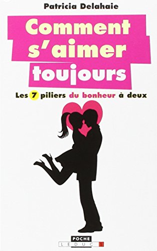 Beispielbild fr Comment s'aimer toujours : Les 7 piliers du bonheur  deux zum Verkauf von books-livres11.com