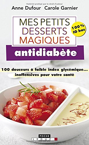 Beispielbild fr Mes petits desserts magiques antidiabte : 100 petites douceurs gourmandes et inoffensives pour votre ligne et votre sant zum Verkauf von medimops