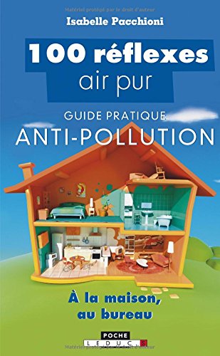 Beispielbild fr 100 rflexes air pur : Guide pratique anti-pollution,  la maison, au bureau zum Verkauf von Ammareal