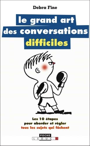 Stock image for Le grand art des conversations difficiles : Les 10 tapes pour aborder et rgler tous les sujets qui fchent for sale by medimops