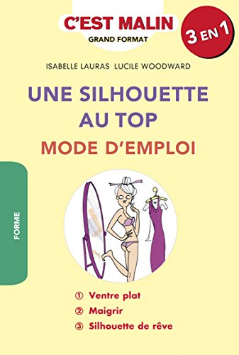 Beispielbild fr Une Silhouette Au Top : Mode D'emploi, C'est Malin zum Verkauf von RECYCLIVRE