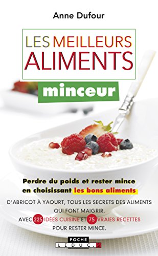 Beispielbild fr Les meilleurs aliments minceur: Perdre du poids et rester mince en choisissant les bons aliments zum Verkauf von Ammareal