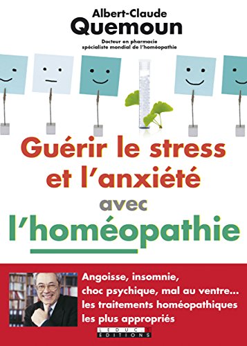 9791028501631: Gurir le stress et l'anxit avec l'homopathie : Angoisse, insomnie, choc psychique, mal au ventre... les traitements homopathiques les plus appropris