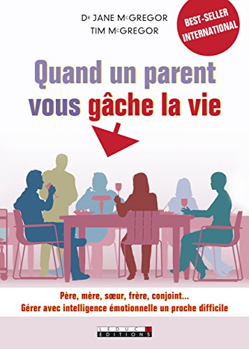 Beispielbild fr Quand un parent vous gche la vie : Pre, mre, soeur, frre, conjoint : grer avec intelligence motionnelle un proche difficile zum Verkauf von Ammareal