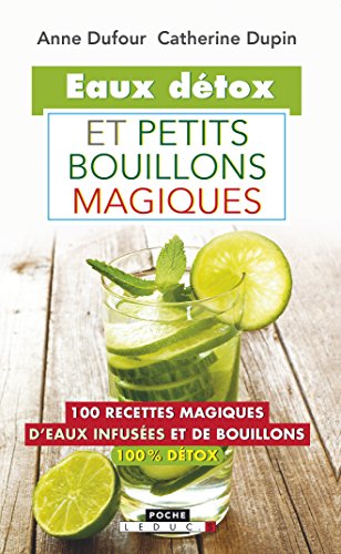 Beispielbild fr Eaux dtox et petits bouillons magiques : 100 recettes magiques d'eaux infuses et de bouillons 100% dtox zum Verkauf von medimops