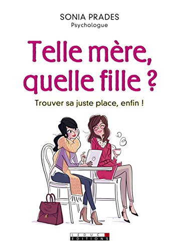 Beispielbild fr Telle mre, quelle fille ? :Trouver sa juste place, enfin ! zum Verkauf von Ammareal