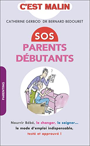 9791028502195: SOS parents dbutants: Nourir bb, le changer, le soigner ... Le mode d'emploi indispensable ...