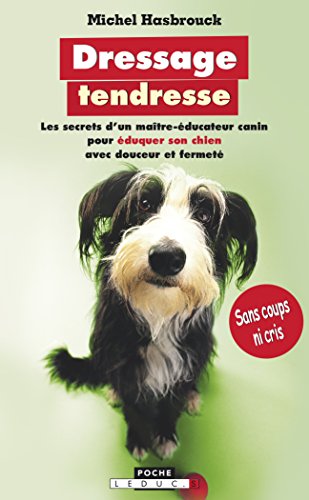 Beispielbild fr Dressage Tendresse Sans Coups Ni Cris : Les Secrets D'un Matre-ducateur Canin Pour duquer Son Chi zum Verkauf von RECYCLIVRE