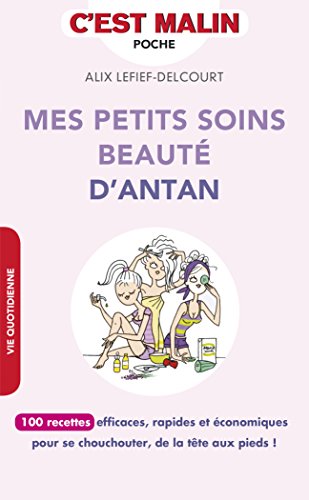 Beispielbild fr Mes petits soins beaut d'antan, c'est malin zum Verkauf von Ammareal