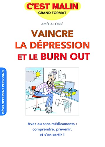 Beispielbild fr Vaincre la dpression et le burn-out, c'est malin: Avec ou sans mdicaments : comprendre, prvenir et s'en sortir ! zum Verkauf von Ammareal