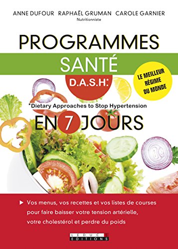 9791028502508: Programmes sant D.A.S.H en 7 jours: Vos menus, vos recettes et vos listes de courses pour faire baisser votre...