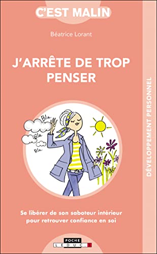 9791028503024: J'arrte de trop penser, c'est malin: Se librer de son saboteur intrieur pour retrouver confiance en soi