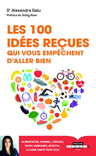 Beispielbild fr Les 100 ides reues qui vous empchent d'aller bien : Alimentation, sommeil, sport, hormones, intestin, cerveau et gntique : ce qu'il fau zum Verkauf von Ammareal