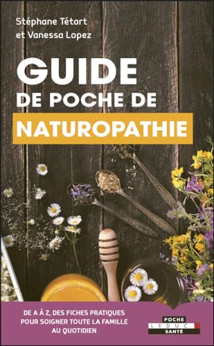 Stock image for Guide de poche de naturopathie: de A  Z, des fiches pratiques pour soigner toute la famille au quotidien for sale by Ammareal
