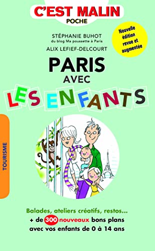 Stock image for Paris avec les enfants, c'est malin : Balades, ateliers cratifs, restos. + de 300 nouveaux bons plans avec vos enfants de 0  14 ans for sale by medimops