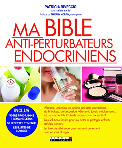 Beispielbild fr Ma bible anti-perturbateurs endocriniens : Le guide le plus complet pour se protger des toxiques au quotidien ! zum Verkauf von medimops