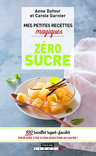 Beispielbild fr Mes petites recettes magiques zro sucre : 100 recettes super-faciles pour dire stop  son addiction au sucre ! zum Verkauf von medimops