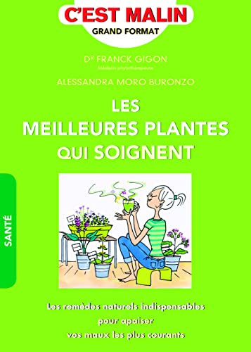 Beispielbild fr Les meilleures plantes qui soignent, c'est malin : Les remdes naturels indispensables pour apaiser vos maux les plus courants zum Verkauf von medimops