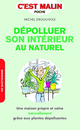 9791028504878: Dpolluer son intrieur au naturel, c'est malin: Une maison propre et saine naturellement grce aux plantes dpolluantes !