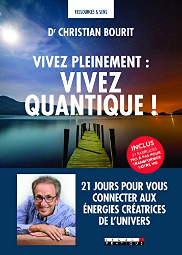 Imagen de archivo de Vivez pleinement : vivez quantique ! 21 jours pour vous connecter aux nergies cratrices de l'univers a la venta por medimops