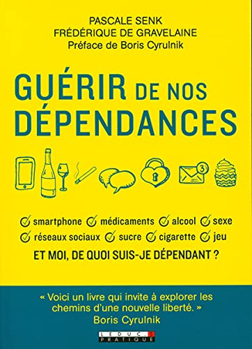 Beispielbild fr Gurir de nos dpendances : Smartphone, mdicaments, alcool, sexe, jeu. Et moi, de quoi suis-je dpendant ? zum Verkauf von medimops