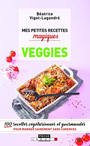 Stock image for Mes petites recettes magiques veggies: 100 recettes gourmandes 100% veggie ! pour manger sainement sans carences [Poche] Vigot-Lagandre, Batrice for sale by BIBLIO-NET