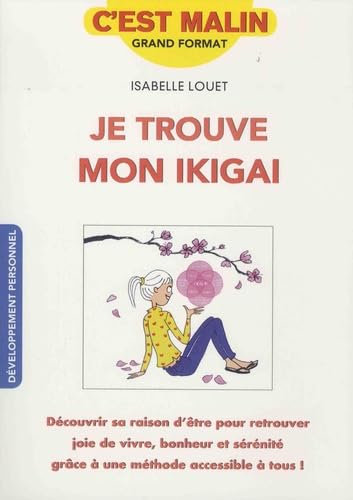 Immagine dell'editore per Je trouve mon ikigai, c'est malin : Dcouvrir sa raison d'tre pour retrouver joie de vivre, bonheur et srnit grce  une mthode accessible  tous ! venduto da medimops