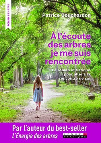 Stock image for A l'coute des arbres, je me suis rencontre : Le roman initiatique pour aller  la rencontre de soi for sale by medimops