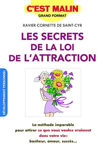 Beispielbild fr Les secrets de la loi d'attraction, c'est malin: La mthode imparable pour attirer ce que vous voulez vraiment dans votre vie [Poche] Cornette De Saint-Cyr, Xavier zum Verkauf von BIBLIO-NET