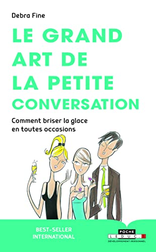 Beispielbild fr Le grand art de la petite conversation : Comment briser la glace dans toutes les occasions. zum Verkauf von medimops