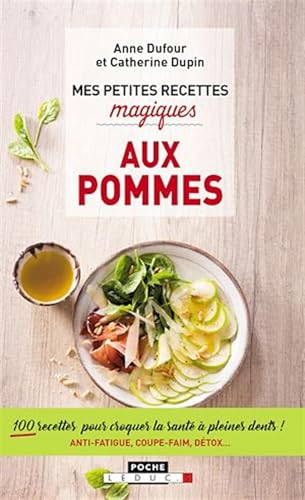 Beispielbild fr Mes petites recettes magiques aux pommes: 100 recettes pour croquer la sant  pleines dents ! [Poche] Dufour, Anne et Dupin, Catherine zum Verkauf von BIBLIO-NET