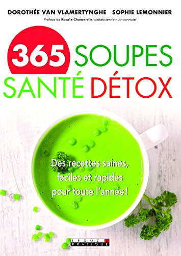 Beispielbild fr 365 soupes sant-dtox: Des recettes saines, faciles et rapides pour toute l'anne ! Lemonnier, Sophie et Van Vlamertynghe, Dorothe zum Verkauf von BIBLIO-NET