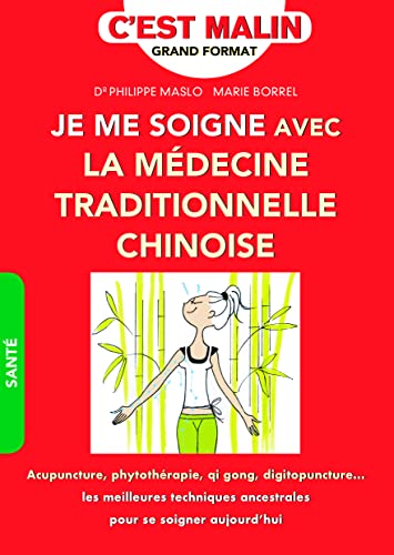 Beispielbild fr Je me soigne avec la mdecine traditionnelle chinoise, c'est malin [Broch] Maslo, Philippe et Borrel, Marie zum Verkauf von BIBLIO-NET