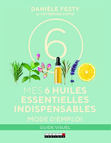 Beispielbild fr Mes six huiles essentielles indispensables : Mode d'emploi: sante, maison, beaut: tous les usages des 6 huiles essentielles dont vous ne zum Verkauf von Ammareal