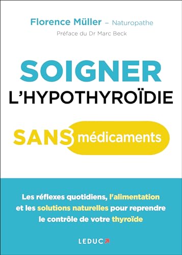 Stock image for Soigner l'hypothyrode sans mdicaments : les rflexes quotidiens, l'alimentation et les solutions naturelles pour reprendre le contrle de votre thyrode for sale by medimops