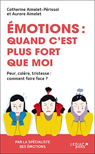 Beispielbild fr Emotions : Quand C'est Plus Fort Que Moi : Peur, Colre, Tristesse, Comment Faire Face ? zum Verkauf von RECYCLIVRE