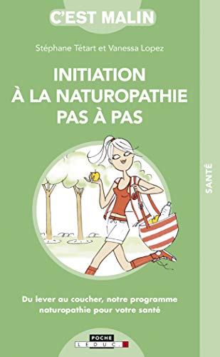 9791028515577: Initiation  la naturopathie pas--pas, c'est malin: Du lever au coucher notre programme naturopathie pour votre sant