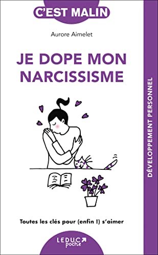 Beispielbild fr Je dope mon narcissisme, c'est malin: Toutes les cls pour (enfin !) s?aimer zum Verkauf von medimops